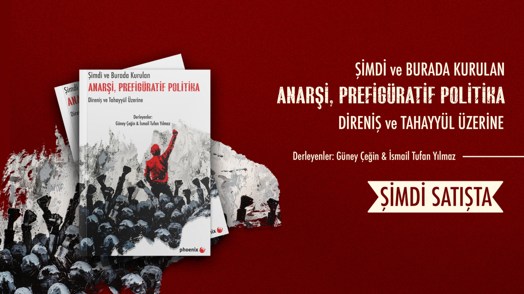 Şimdi ve Burada Kurulan Anarşi, Prefigüratif Politika Direniş ve Tahayyül Üzerine