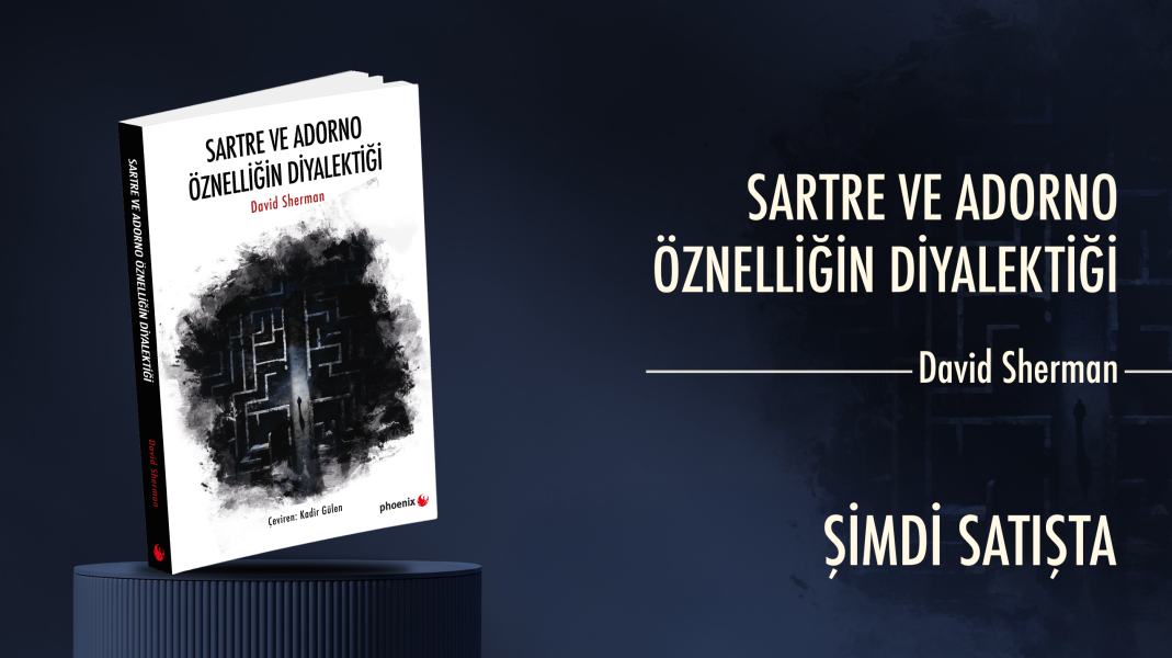 SARTRE ve ADORNO öznelliğin diyalektiği