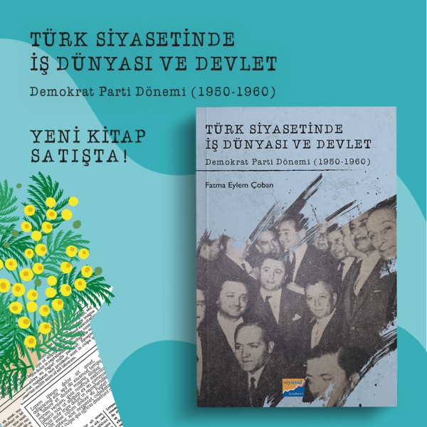 Türk Siyasetinde İş Dünyası ve DevletDemokrat Parti Dönemi (1950-1960)