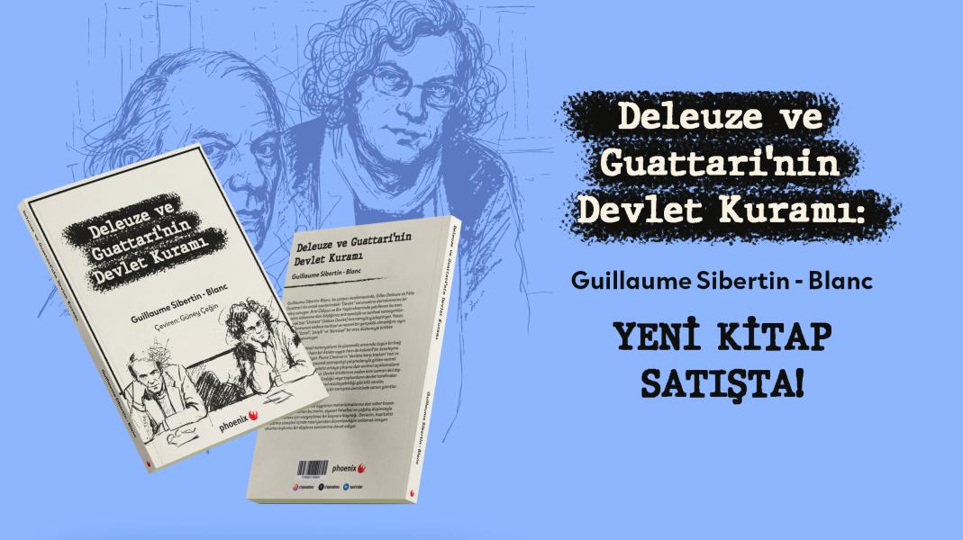 Deleuze ve Guattari’nin Devlet Kuramı Tarihsel-Makinesel Materyalizm ve Devlet-Biçiminin Şizoanalizi