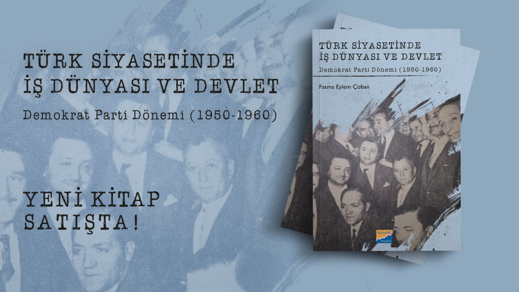 Türk Siyasetinde İş Dünyası ve DevletDemokrat Parti Dönemi (1950-1960)