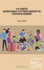 0-6 Yaşta Anne Baba Tutumlarının ve Oyunun 	Önemi