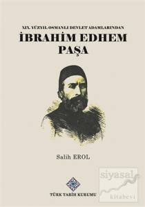 19.Yüzyıl Osmanlı Devlet Adamlarından İbrahim Edhem Paşa