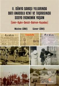 2. Dünya Savaşı Yıllarında Batı Anadolu Kent ve Taşrasında Sosyo Ekonomik Yaşam