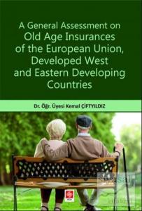 A General Assessment on Old Age Insurances of the European Union Developed West and Eastern Developing Countries
