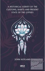A Historical Survey of the Customs, Habits and Present State of the Gypsies