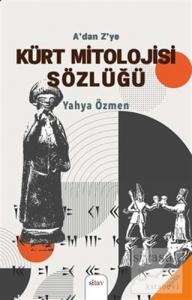 A'dan Z'ye Kürt Mitolojisi Sözlüğü
