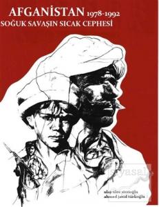 Afganistan 1978 - 1992 Soğuk Savaşın Sıcak Cephesi