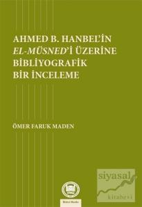 Ahmed B. Hanbel'in El-Müsned'i Üzerine Bibliyografik Bir İnceleme