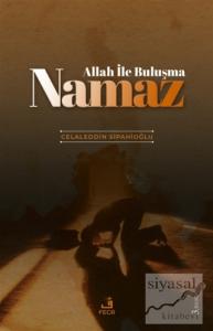 Allah ile Buluşma - Namaz