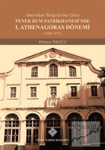 Amerikan Belgelerine Göre Fener Rum Patrikhanesi'nde 1. Athenagoras Dönemi (1949-1972)