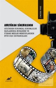 Amerikan Sinemasının Gözünden Kurumsal Sorumluluk Bağlamında Muhasebe ve Finans Meslek Mensuplarının Etik Dışı Davranışları