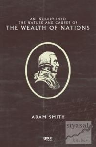 An Inquiry Into the Nature and Causes of the Wealth of Nations