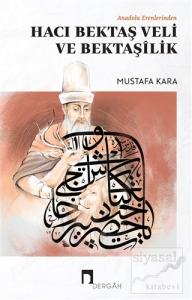 Anadolu Erenlerinden Hacı Bektaş Veli ve Bektaşilik