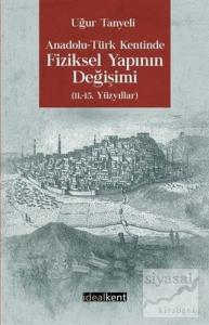 Anadolu Türk Kentinde Fiziksel Yapının Değişimi