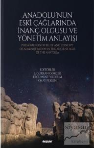Anadolu'nun Eski Çağlarında İnanç Olgusu ve Yönetim Anlayışı