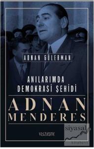 Anılarımda Demokrasi Şehidi Adnan Menderes