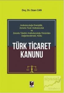 Arabuluculuğa Elverişlilik Zorunlu Ticari Arabuluculuk ve Zorunlu Tüketici Arabuluculuğu Yönünden Değerlendirmeli Notlu Türk Ticaret Kanunu