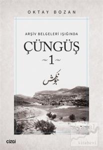 Arşiv Belgeleri Işığında - Çüngüş 1