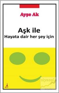 Aşk İle Hayata Dair Her Şey İçin