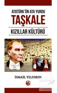 Atatürk'ün Ata Yurdu Taşkale Kızıllar Kültürü