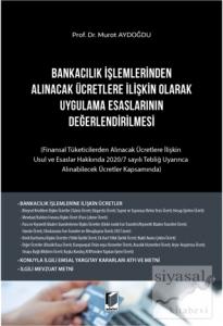 Bankacılık İşlemlerinden Alınacak Ücretlere İlişkin Olarak Uygulama Esaslarının Değerlendirilmesi