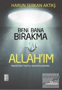 Beni Bana Bırakma Allah'ım