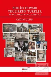 Berlin Duvarı Yıkılırken Türkler ve Batı Yakası'ndaki Gazeteci