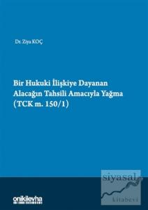 Bir Hukuki İlişkiye Dayanan Alacağın Tahsili Amacıyla Yağma (TCK m.150/1)