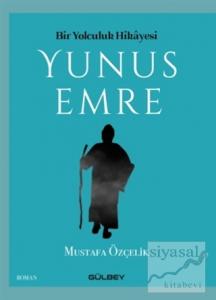 Bir Yolculuk Hikayesi Yunus Emre