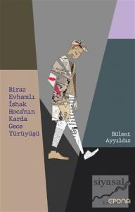 Biraz Evhamlı İshak Hoca'nın Karda Gece Yürüyüşü