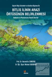 Bitlis İlinin Arazi Örtüsünün Belirlenmesi - Coğrafi Bilgi Sistemleri ve Uzaktan Algılama İle