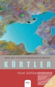 Bitlis, Muş, Van'da Küllerinden Doğan Bir Halk - Kürtler