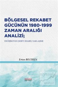Bölgesel Rekabet Gücünün 1980 - 1999 Zaman Aralığı Analizi