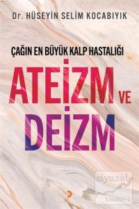 Çağın En Büyük Kalp Hastalığı Ateizm ve Deizm
