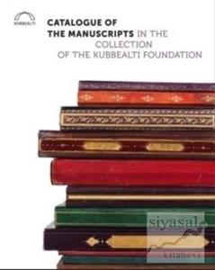 Catalogue of the Manuscripts in the Collection of the Kubbealtı Foundation (Ciltli)