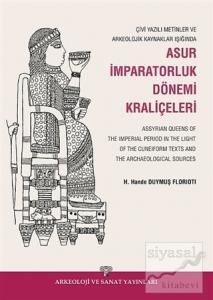 Çivi Yazılı Metinler ve Arkeolojik Kaynaklar Işığında Asur İmparatorluk Dönemi Kraliçeleri