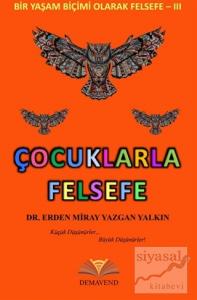 Çocuklarla Felsefe - Bir Yaşam Biçimi Olarak Felsefe 3