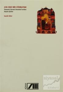 Çok Eski Bir Günbatımı Osmanlı Öncesi İstanbul'undan Seçme Şiirler