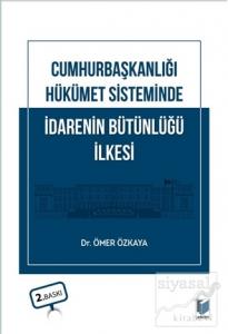 Cumhurbaşkanlığı Hükümet Sisteminde İdarenin Bütünlüğü İlkesi