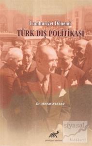 Cumhuriyet Dönemi Türk Dış Politikası