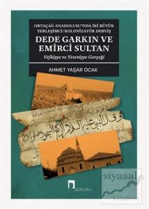 Dede Garkın ve Emirci Sultan Vafaiyye ve Yeseviyye Gerçeği