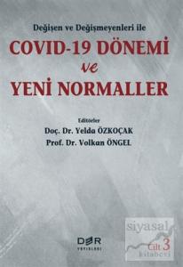 Değişen ve Değişmeyenleri ile Covid-19 Dönemi ve Yeni Normaller Cilt 3
