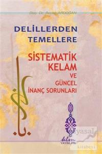 Delillerden Temellere - Sistematik Kelam ve Güncel İnanç Sorunları