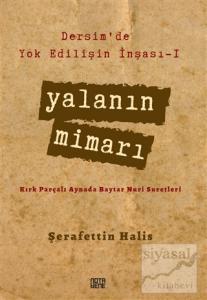 Dersim'de Yok Edilişin İnşası - 1 Yalanın Mimarı