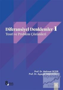 Diferansiyel Denklemler 1: Teori ve Problem Çözümleri