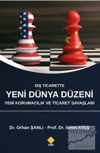 Dış Ticarette Yeni Dünya Düzeni Yeni Korumacılık ve Ticaret Savaşları