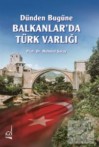 Dünden Bugüne Balkanlar'da Türk Varlığı