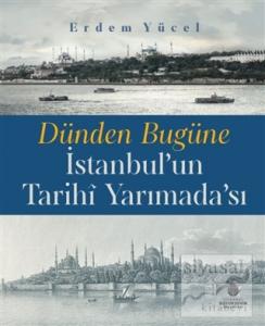 Dünden Bugüne İstanbul'un Tarihi Yarımadası (Ciltli)