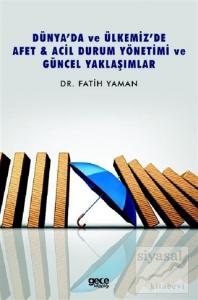 Dünya'da ve Ülkemiz'de Afet - Acil Durum Yönetimi ve Güncel Yaklaşımlar